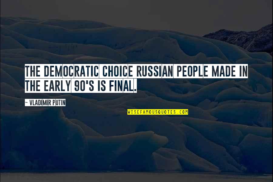 Turnec Quotes By Vladimir Putin: The democratic choice Russian people made in the