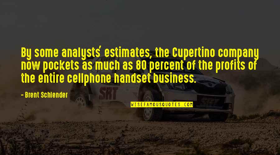Turned 22 Quotes By Brent Schlender: By some analysts' estimates, the Cupertino company now Turned 22 Quotes By Brent Schlender: By some analysts' estimates, the Cupertino company now