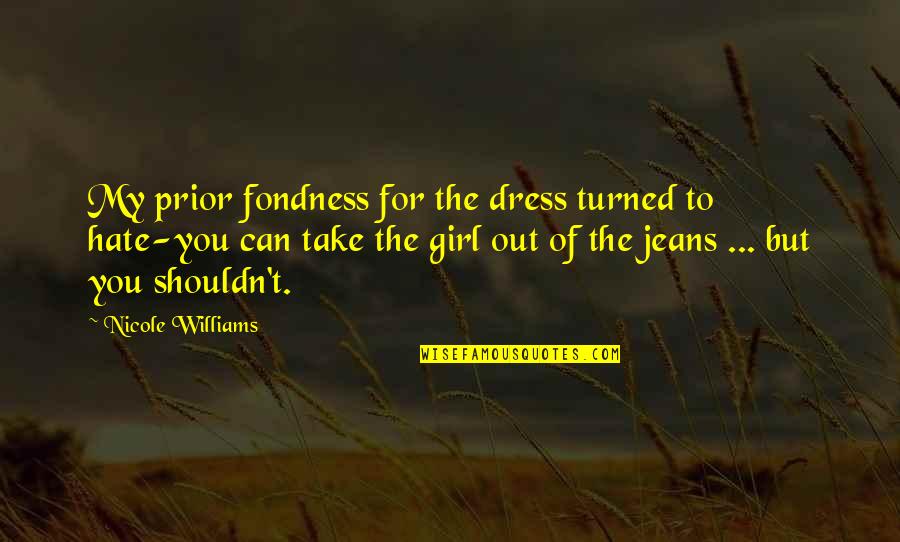Turned Into A Girl Quotes By Nicole Williams: My prior fondness for the dress turned to