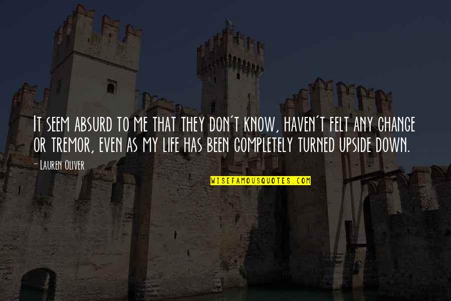 Turned My Life Upside Down Quotes By Lauren Oliver: It seem absurd to me that they don't Turned My Life Upside Down Quotes By Lauren Oliver: It seem absurd to me that they don't