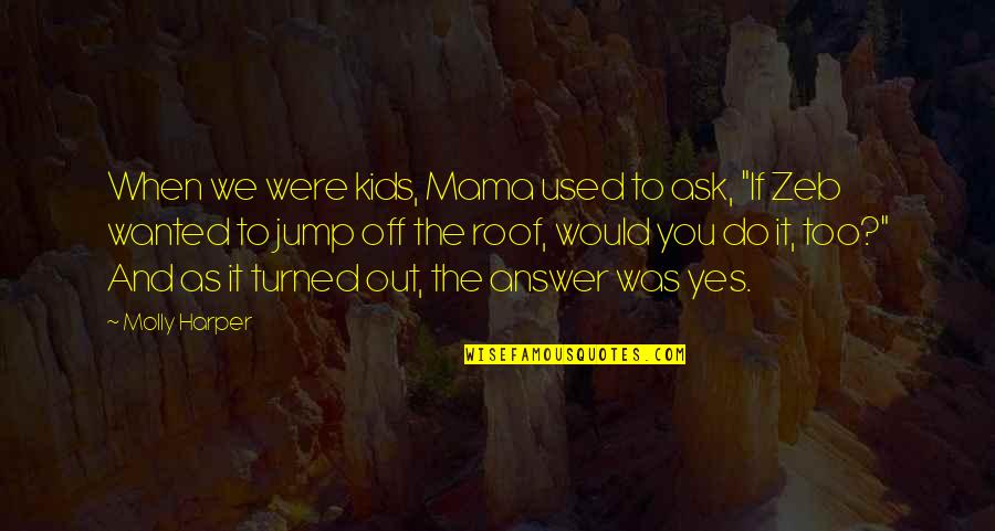 Turned Off Quotes By Molly Harper: When we were kids, Mama used to ask,