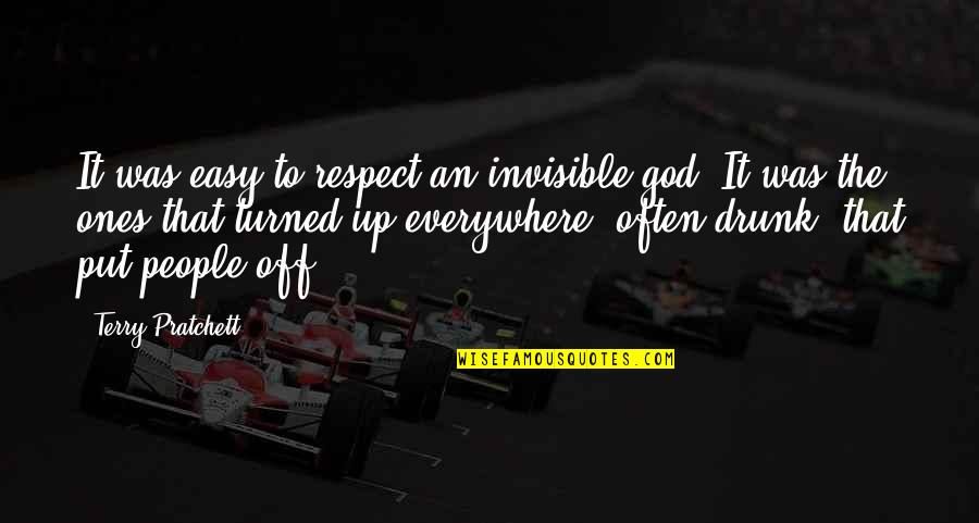 Turned Off Quotes By Terry Pratchett: It was easy to respect an invisible god.