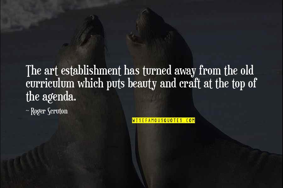 Turned Quotes By Roger Scruton: The art establishment has turned away from the