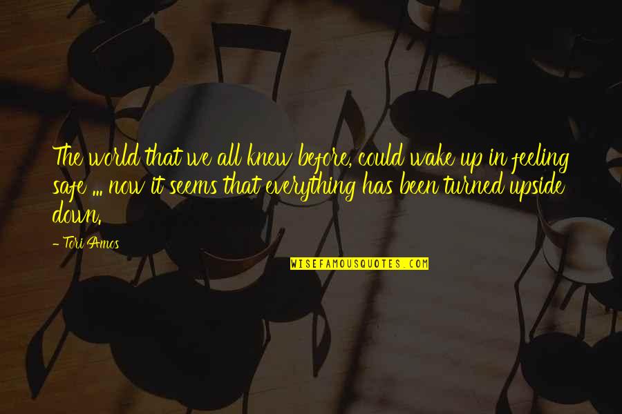 Turned Upside Down Quotes By Tori Amos: The world that we all knew before, could