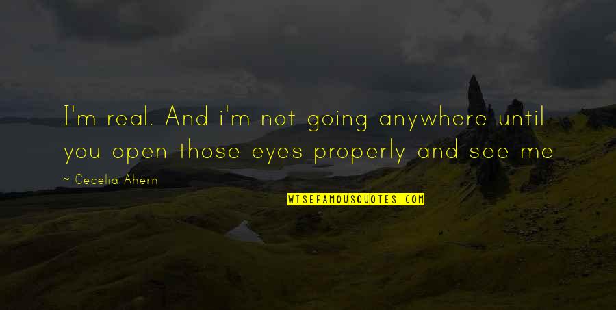 Turner Hooch Quotes By Cecelia Ahern: I'm real. And i'm not going anywhere until