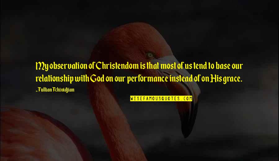 Turner Hooch Quotes By Tullian Tchividjian: My observation of Christendom is that most of