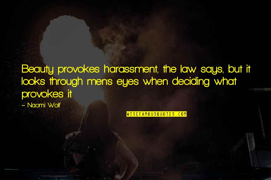 Turnidge Curio Quotes By Naomi Wolf: Beauty provokes harassment, the law says, but it Turnidge Curio Quotes By Naomi Wolf: Beauty provokes harassment, the law says, but it