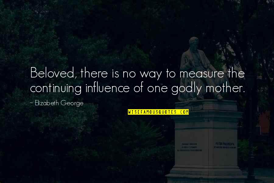 Turning 14 Years Old Quotes By Elizabeth George: Beloved, there is no way to measure the Turning 14 Years Old Quotes By Elizabeth George: Beloved, there is no way to measure the