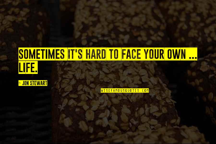 Turning 14 Years Old Quotes By Jon Stewart: Sometimes it's hard to face your own ... Turning 14 Years Old Quotes By Jon Stewart: Sometimes it's hard to face your own ...