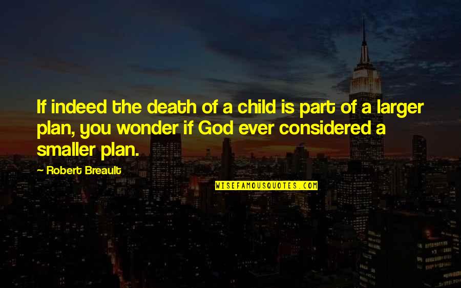 Turning 14 Years Old Quotes By Robert Breault: If indeed the death of a child is Turning 14 Years Old Quotes By Robert Breault: If indeed the death of a child is