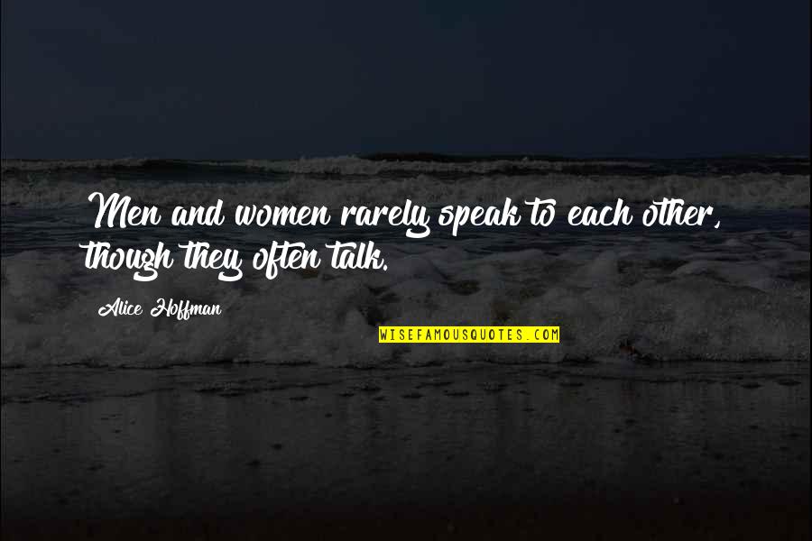 Turning 18 Tomorrow Quotes By Alice Hoffman: Men and women rarely speak to each other,