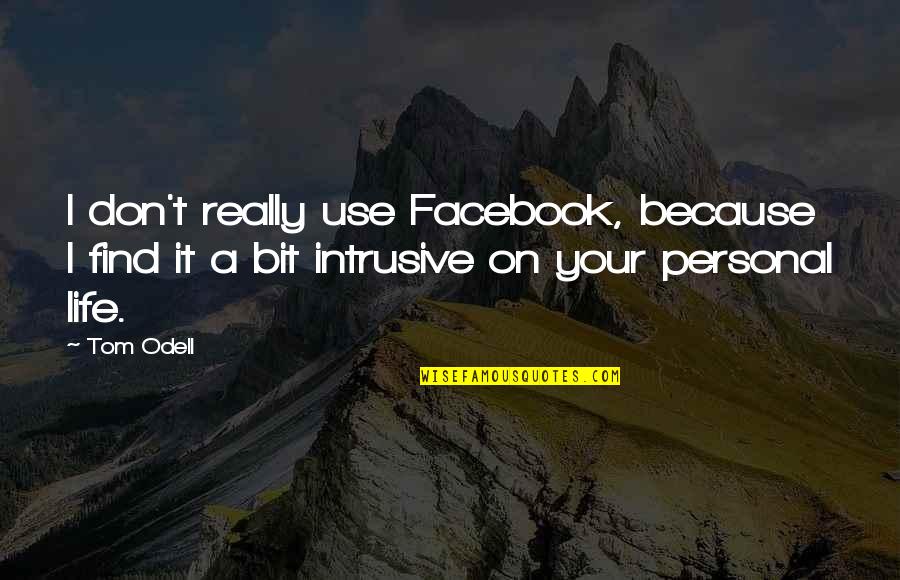 Turning 20 Quotes By Tom Odell: I don't really use Facebook, because I find