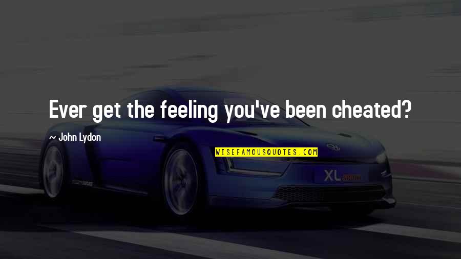 Turning 20 Years Quotes By John Lydon: Ever get the feeling you've been cheated?