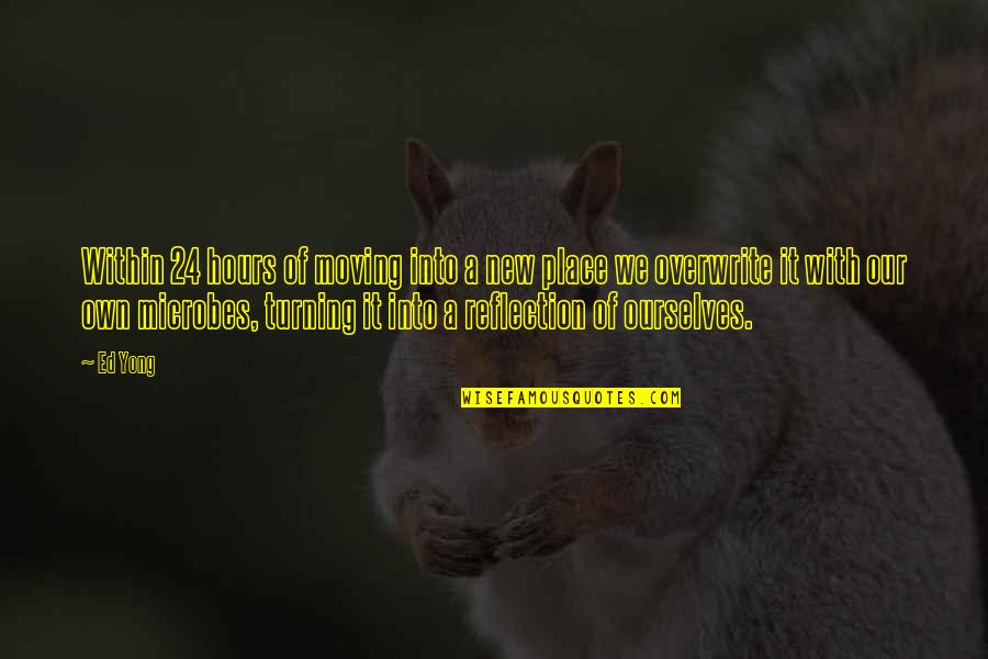 Turning 24 Quotes By Ed Yong: Within 24 hours of moving into a new