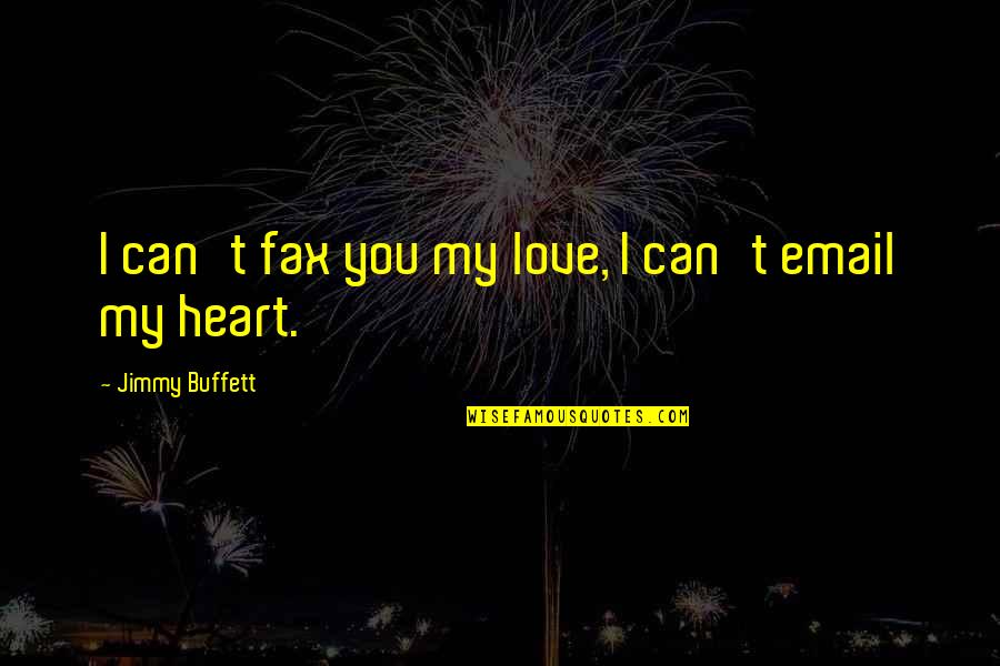 Turning 24 Quotes By Jimmy Buffett: I can't fax you my love, I can't