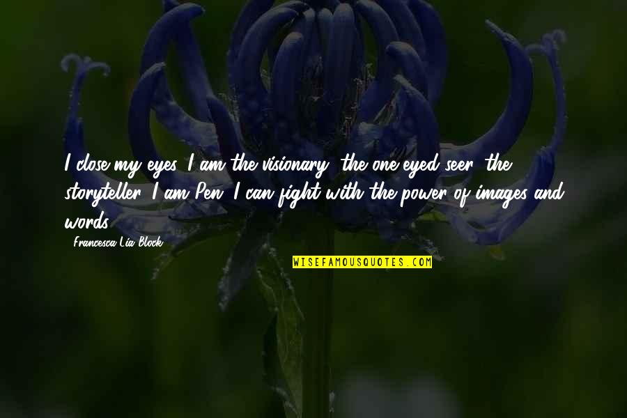 Turning 30 Movie Quotes By Francesca Lia Block: I close my eyes. I am the visionary,