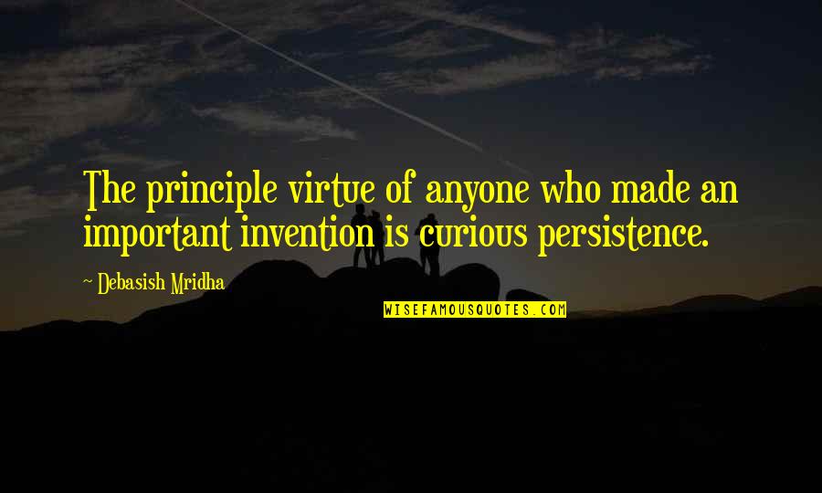 Turning 33 Quotes By Debasish Mridha: The principle virtue of anyone who made an