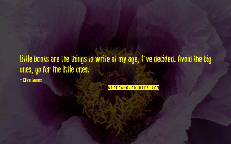 Turning 4 Years Old Quotes By Clive James: Little books are the things to write at