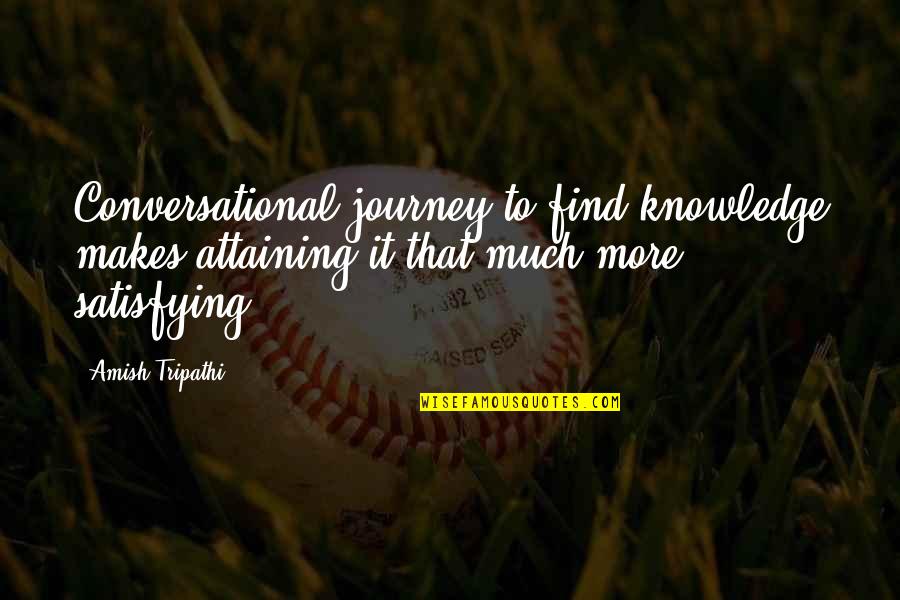 Turning 40 Positive Quotes By Amish Tripathi: Conversational journey to find knowledge makes attaining it Turning 40 Positive Quotes By Amish Tripathi: Conversational journey to find knowledge makes attaining it