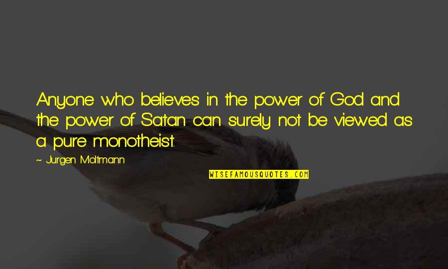 Turning 40 Positive Quotes By Jurgen Moltmann: Anyone who believes in the power of God Turning 40 Positive Quotes By Jurgen Moltmann: Anyone who believes in the power of God