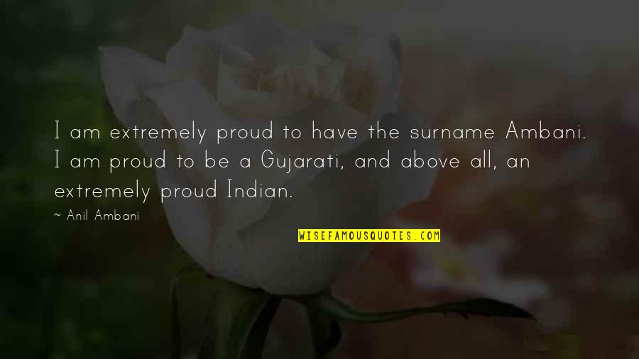 Turning 46 Quotes By Anil Ambani: I am extremely proud to have the surname
