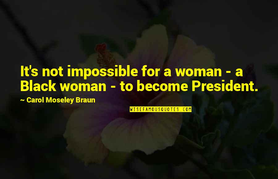 Turning 50 Birthday Quotes By Carol Moseley Braun: It's not impossible for a woman - a