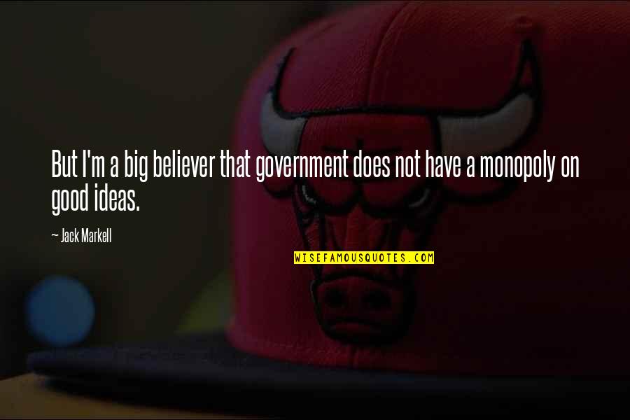 Turning 50 Quotes By Jack Markell: But I'm a big believer that government does