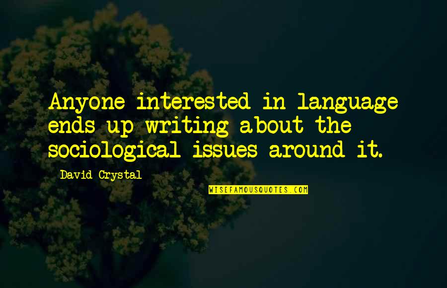 Turning 60 Funny Quotes By David Crystal: Anyone interested in language ends up writing about