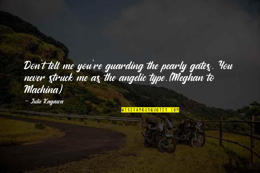 Turning A Blind Eye Quotes By Julie Kagawa: Don't tell me you're guarding the pearly gates. Turning A Blind Eye Quotes By Julie Kagawa: Don't tell me you're guarding the pearly gates.