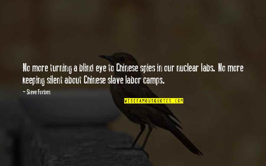 Turning A Blind Eye Quotes By Steve Forbes: No more turning a blind eye to Chinese Turning A Blind Eye Quotes By Steve Forbes: No more turning a blind eye to Chinese