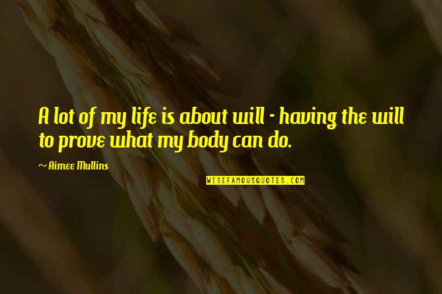 Turning Age 60 Quotes By Aimee Mullins: A lot of my life is about will