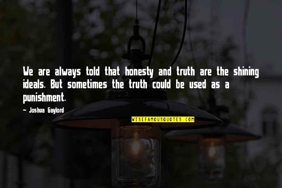 Turning Books Into Movies Quotes By Joshua Gaylord: We are always told that honesty and truth