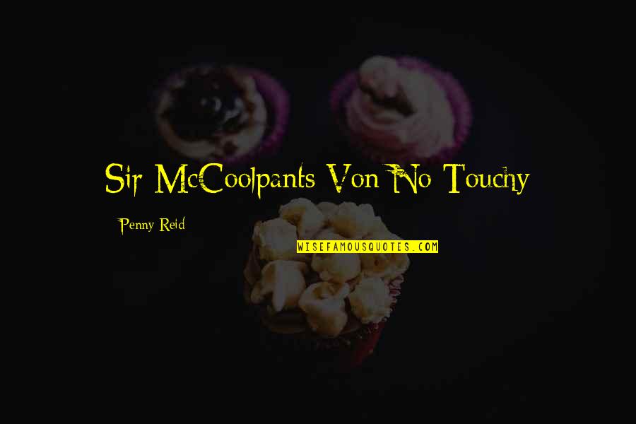 Turning Fifty Years Old Quotes By Penny Reid: Sir McCoolpants Von No Touchy