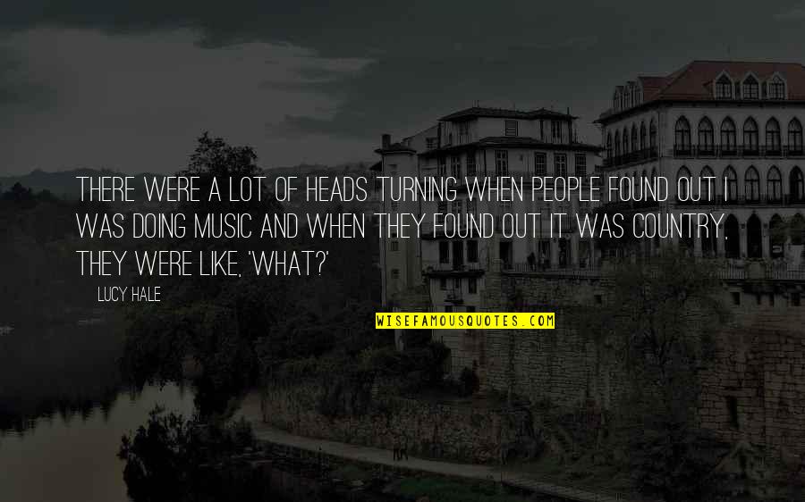 Turning Heads Quotes By Lucy Hale: There were a lot of heads turning when Turning Heads Quotes By Lucy Hale: There were a lot of heads turning when