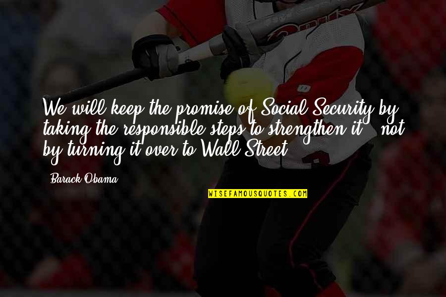 Turning It Over Quotes By Barack Obama: We will keep the promise of Social Security