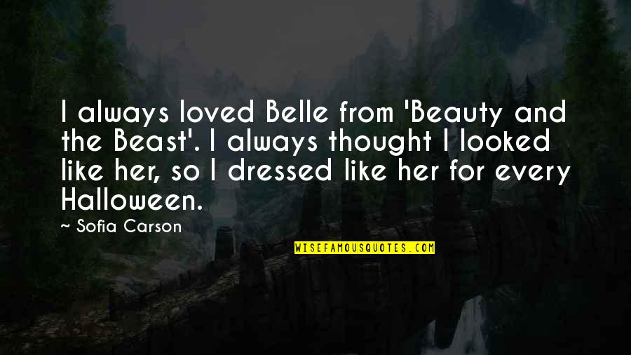Turning Off Feelings Quotes By Sofia Carson: I always loved Belle from 'Beauty and the Turning Off Feelings Quotes By Sofia Carson: I always loved Belle from 'Beauty and the