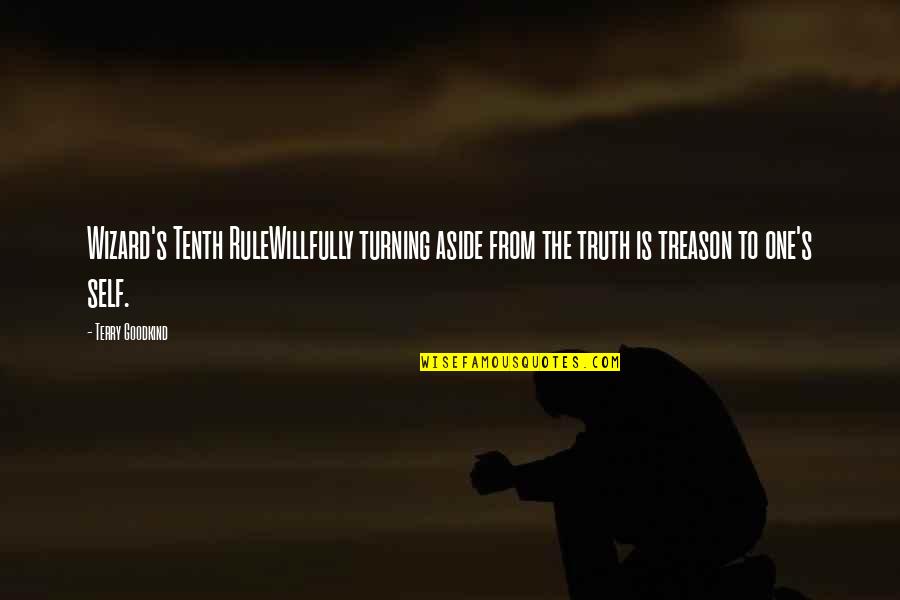Turning One Quotes By Terry Goodkind: Wizard's Tenth RuleWillfully turning aside from the truth
