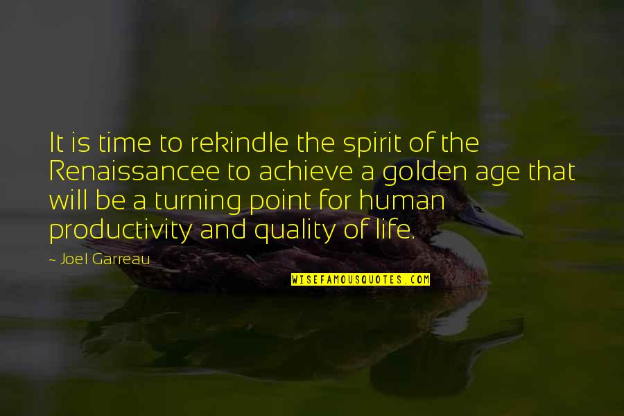 Turning Point In Life Quotes By Joel Garreau: It is time to rekindle the spirit of