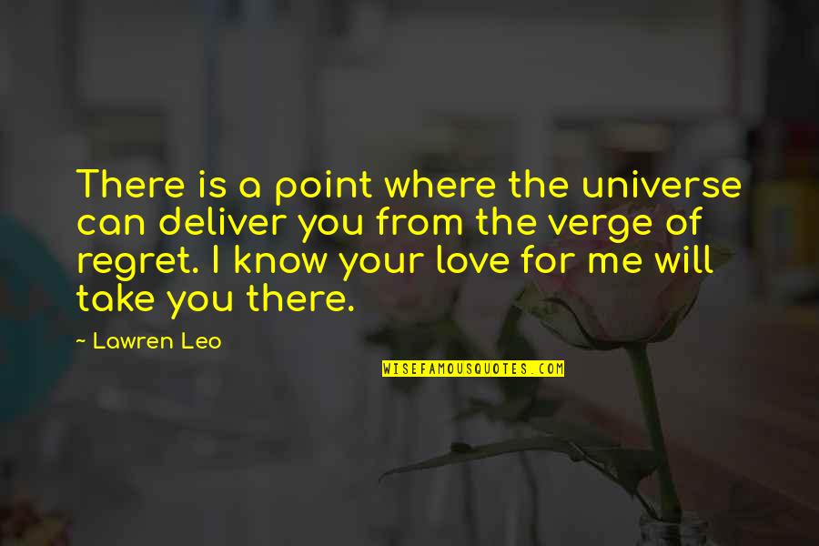 Turning Point In Love Quotes By Lawren Leo: There is a point where the universe can