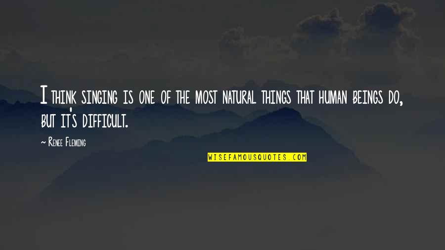 Turning The Clock Back Quotes By Renee Fleming: I think singing is one of the most