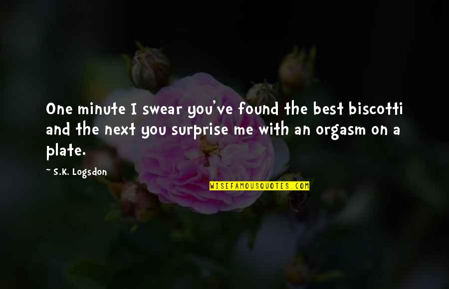 Turning The Page In Life Quotes By S.K. Logsdon: One minute I swear you've found the best
