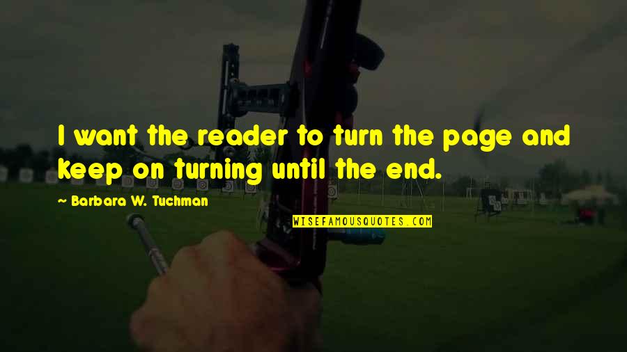 Turning The Page Quotes By Barbara W. Tuchman: I want the reader to turn the page