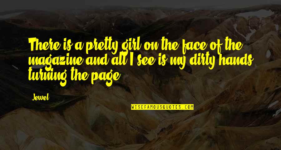 Turning The Page Quotes By Jewel: There is a pretty girl on the face
