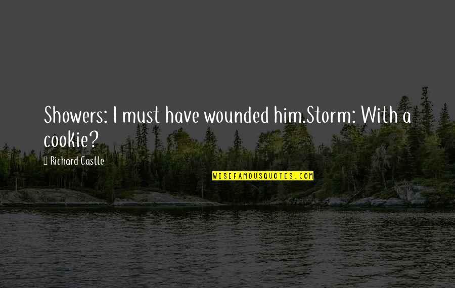 Turning Tragedy Into Triumph Quotes By Richard Castle: Showers: I must have wounded him.Storm: With a