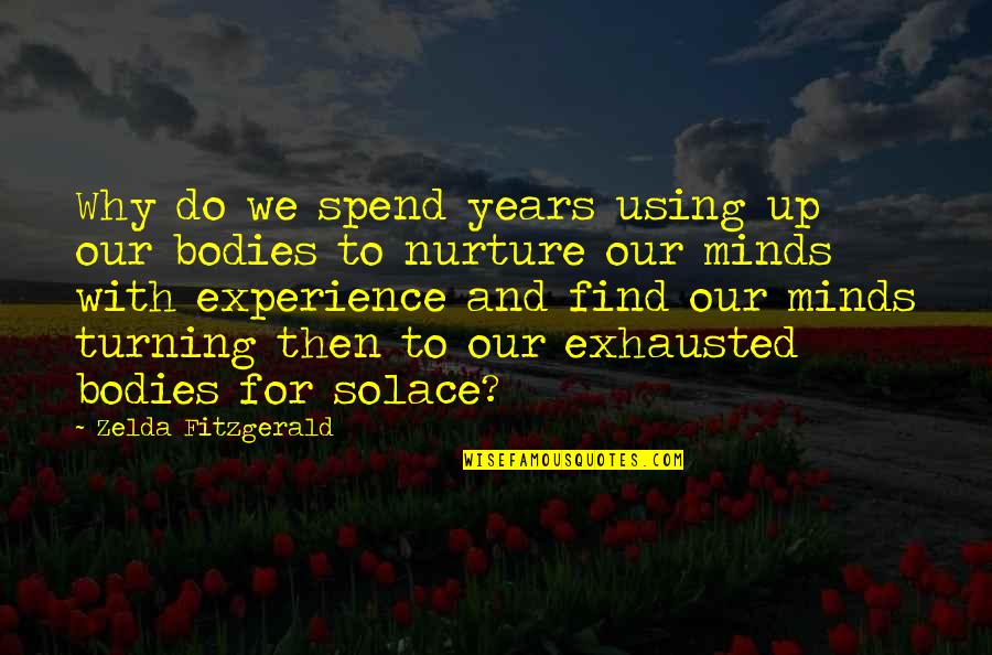 Turning Up Quotes By Zelda Fitzgerald: Why do we spend years using up our