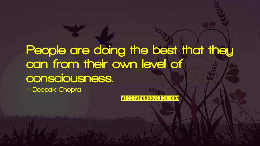 Turning Up The Volume Quotes By Deepak Chopra: People are doing the best that they can