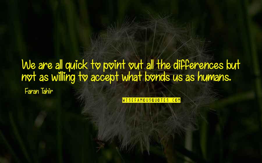 Turning Your Back On Love Quotes By Faran Tahir: We are all quick to point out all