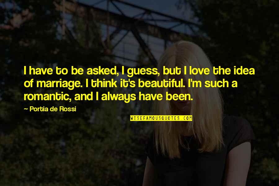 Turning Your Back On Love Quotes By Portia De Rossi: I have to be asked, I guess, but