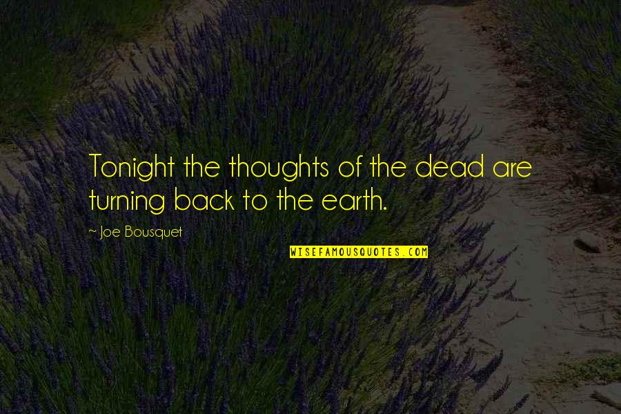 Turning Your Back Quotes By Joe Bousquet: Tonight the thoughts of the dead are turning