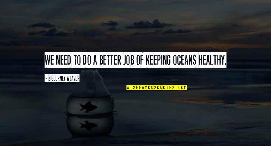 Turning Your Cheek Quotes By Sigourney Weaver: We need to do a better job of Turning Your Cheek Quotes By Sigourney Weaver: We need to do a better job of